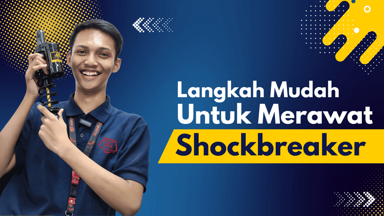 Wajib Tahu! Ini Langkah Mudah Untuk Merawat Shockbreaker yang Tepat