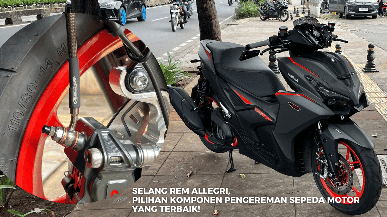 Selang Rem Allegri, Pilihan Komponen Pengereman Sepeda Motor Yang Terbaik!
